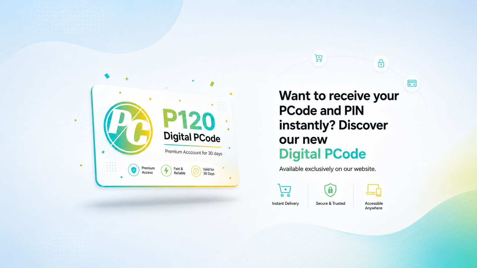 Want to receive your PCode and PIN instantly? Discover our new Digital PCode